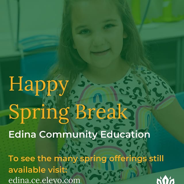 It’s officially spring break week with Edina Public Schools - when we return there are …