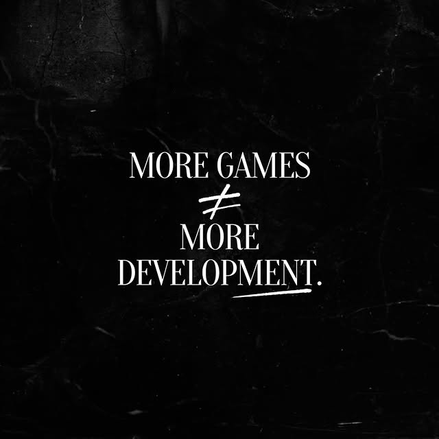 More games don’t mean more development. They just expose the same weaknesses… over and …