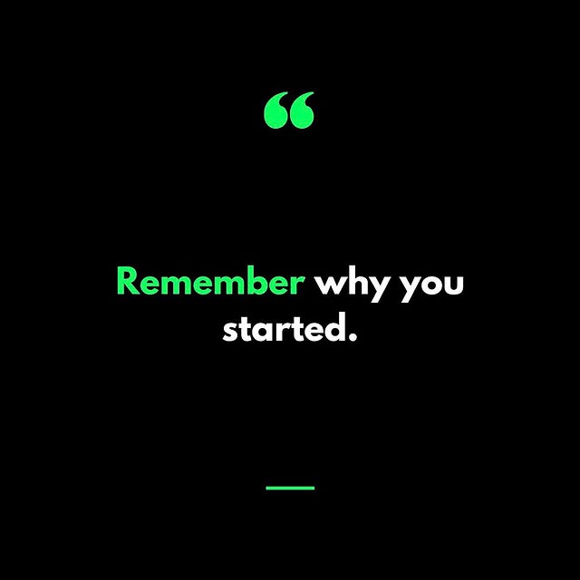 Remember where you’re headed, think of how great it will be to get there and keep going…