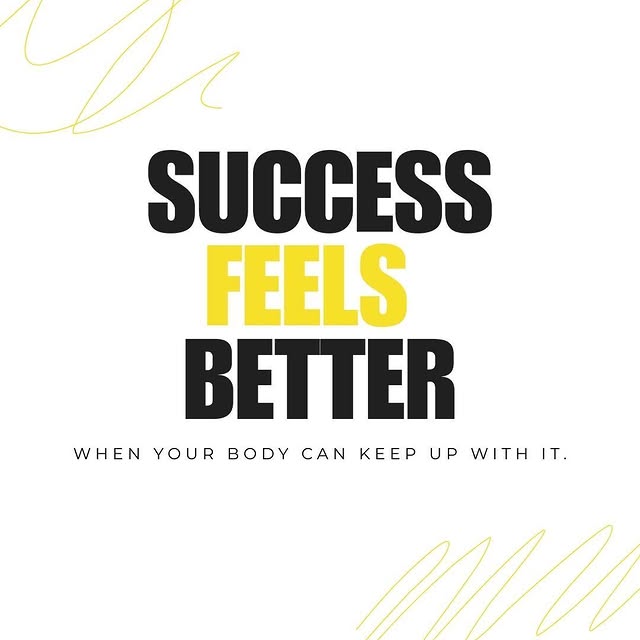 “Success feels better when your body can keep up with it.”

Build the strength to match…