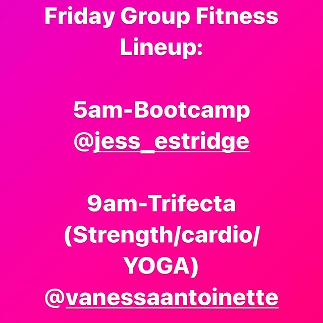 Friday Group Fitness Lineup

🔸5am- Bootcamp 
@jess_estridge 

🔸9am- Trifecta (cardio/…