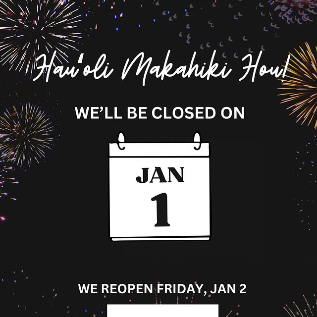 Hauʻoli Makahiki Hou! We'll be closed for the New Year's holiday on January 1.