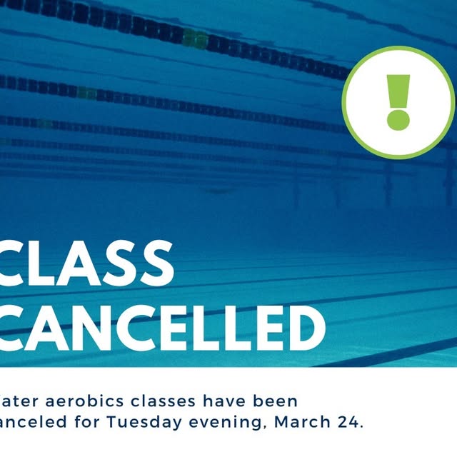 FYI: Water aerobics classes have been canceled for Tuesday evening, March 24.

Thank yo…