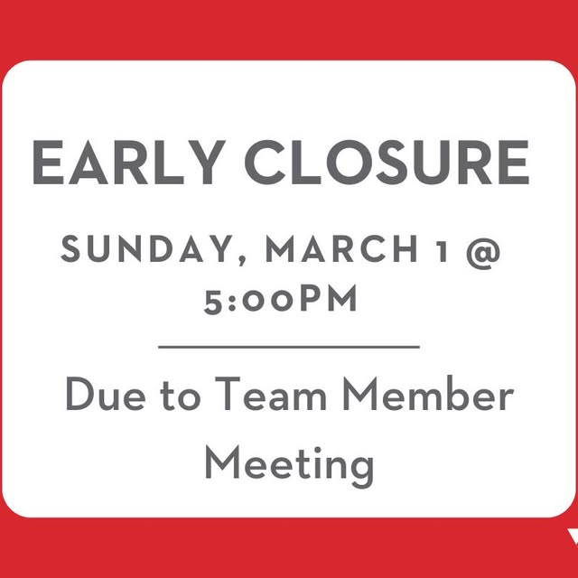 EARLY CLOSURE ALERT🔔 We will be closing early Sunday, March 1 at 5:00PM due to an all-…