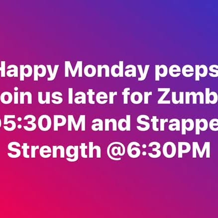 Happy Monday peeps! 
Join us later for Zumba at 5:30PM and Strapped Strength at 6:30PM …