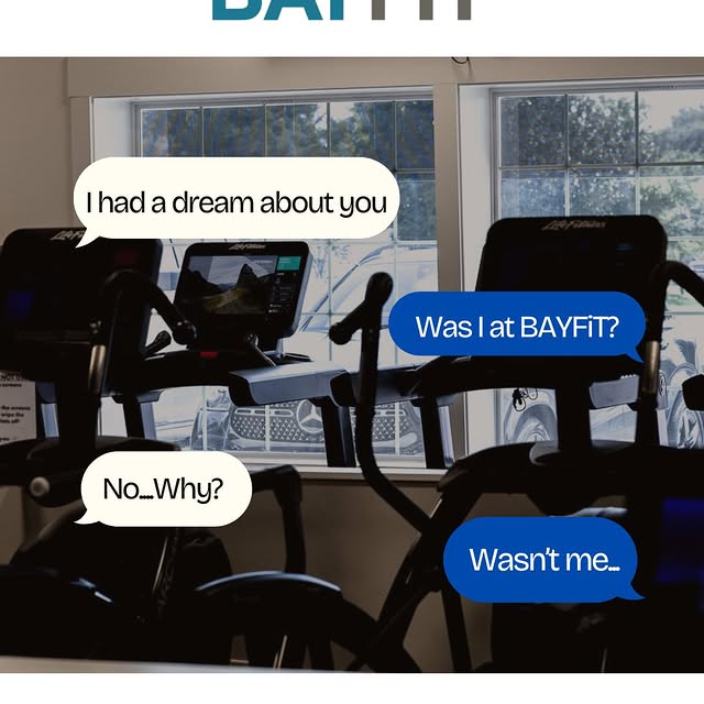 Yeahhh… if I wasn’t at BAYFiT, it wasn’t me.

At BAYFiT, you get more than just a gym. …