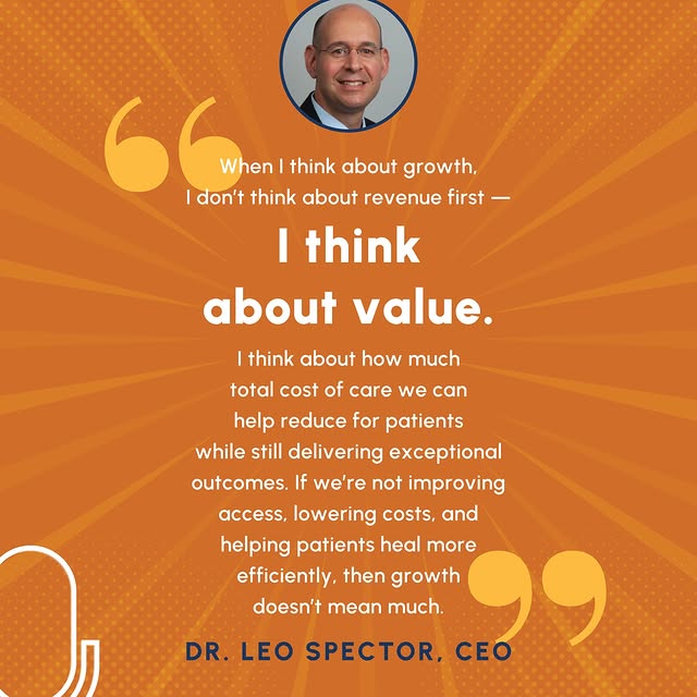Growth ≠ revenue.
Growth = value.
 
Dr.  Leo Spector, OrthoCarolina CEO and Spine Surge…